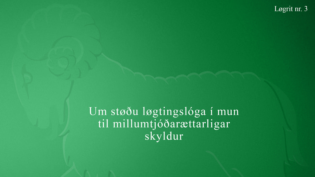 Løgrit um støðu løgtingslóga í mun til millumtjóðarættarligar skyldur