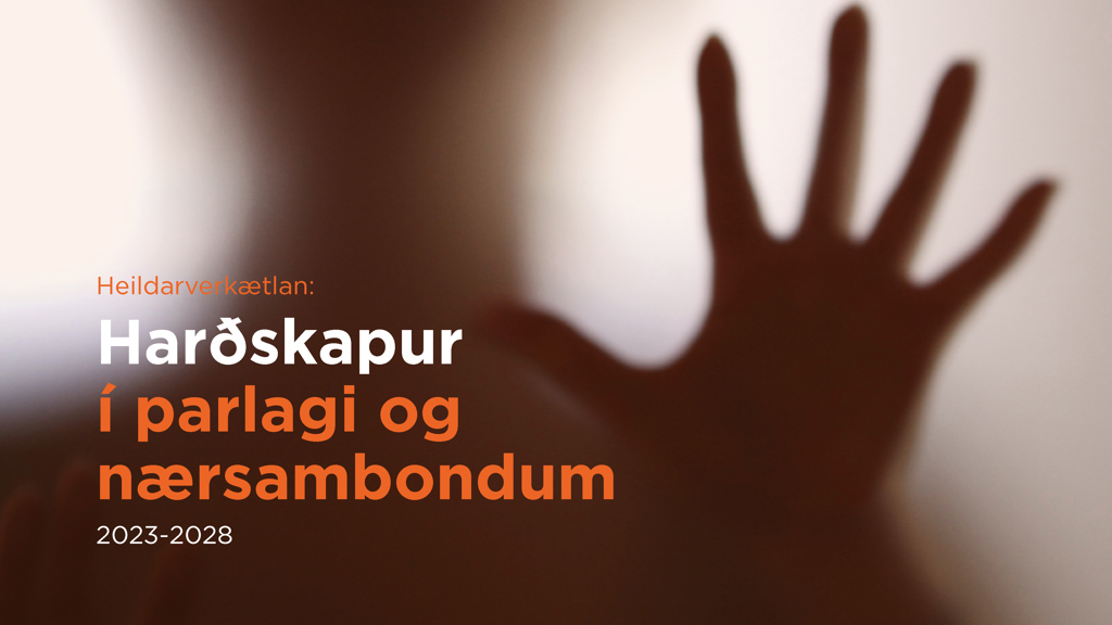 Nýggja heildarverkætlanin um harðskap í parlagi og nærsambondum handað